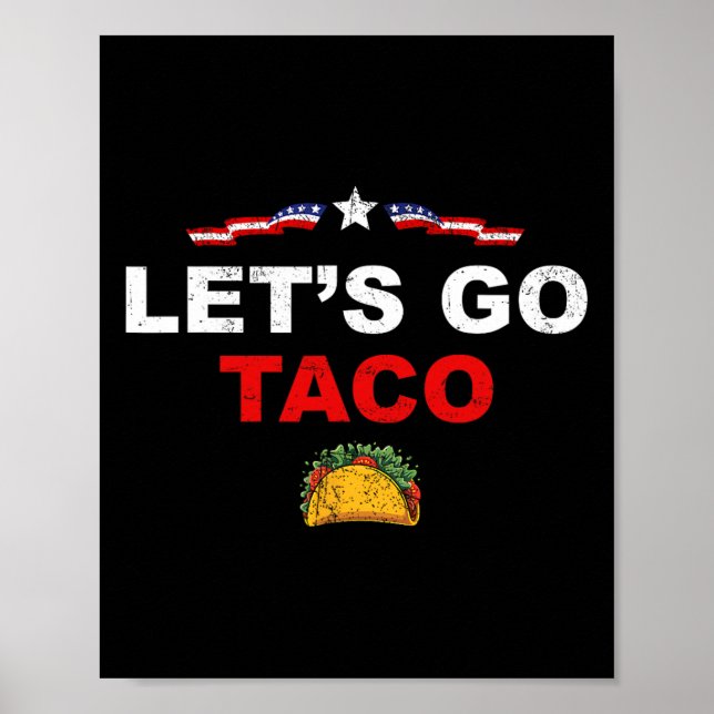 Let's Go Taco Funny Trump Always Chickens Out 17  Poster (Front)