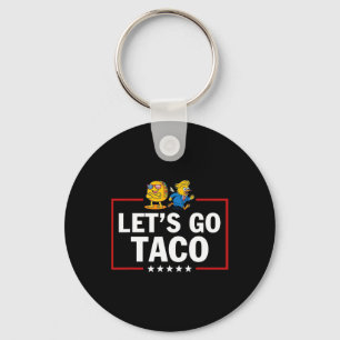 Let's Go Taco Funny Trump Always Chickens Out _21 Keychain