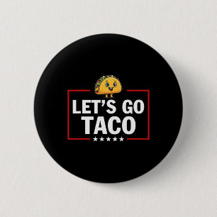 Let's Go Taco Funny Trump Always Chickens Out _22 2 Inch Round Button