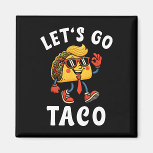 Let's Go Taco Funny Trump Always Chickens Out 26 Magnet