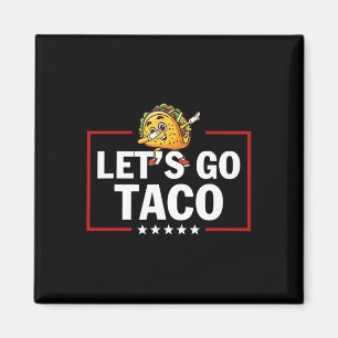 Let's Go Taco Funny Trump Always Chickens Out _27 Magnet