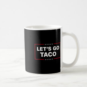 Let's Go Taco Funny Trump Always Chickens Out 2 Coffee Mug