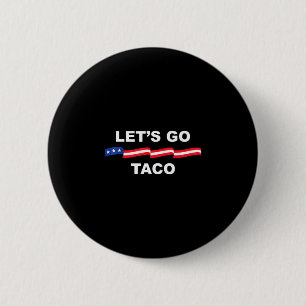 Let's Go Taco Funny Trump Always Chickens Out 2 Inch Round Button