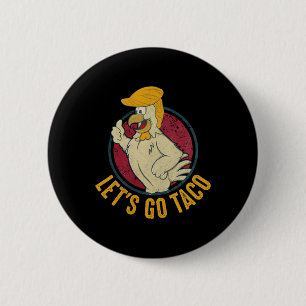 Let's Go Taco Funny Trump Always Chickens Out 31 2 Inch Round Button