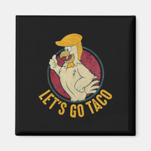 Let's Go Taco Funny Trump Always Chickens Out 31 Magnet