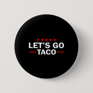 Let's Go Taco Funny Trump Always Chickens Out 35  2 Inch Round Button