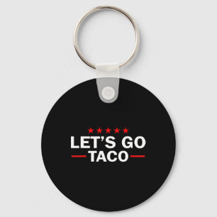 Let's Go Taco Funny Trump Always Chickens Out 35  Keychain