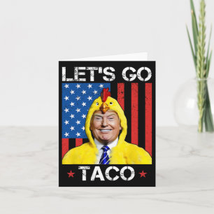 Let's Go Taco Funny Trump Always Chickens Out 36 Card