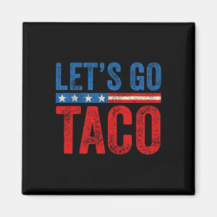 Let's Go Taco Funny Trump Always Chickens Out 3  Magnet