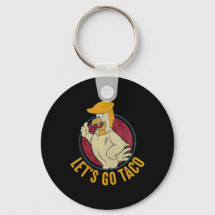 Let's Go Taco Funny Trump Always Chickens Out 40 Keychain