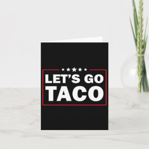 Let's Go Taco Funny Trump Always Chickens Out 43 Card