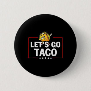 Let's Go Taco Funny Trump Always Chickens Out 46 2 Inch Round Button