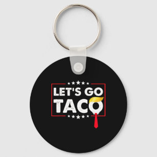 Let's Go Taco Funny Trump Always Chickens Out 47 Keychain
