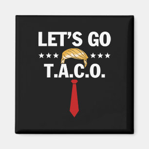Let's Go Taco Funny Trump Always Chickens Out 48 Magnet