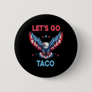 Let's Go Taco Funny Trump Always Chickens Out 4th  2 Inch Round Button