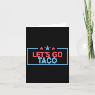 Let's Go Taco Funny Trump Always Chickens Out 4th  Card