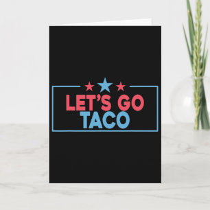 Let's Go Taco Funny Trump Always Chickens Out 4th Card