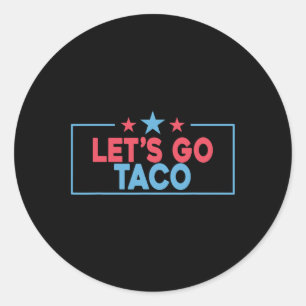 Let's Go Taco Funny Trump Always Chickens Out 4th Classic Round Sticker