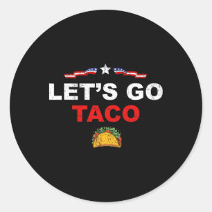Let's Go Taco Funny Trump Always Chickens Out 50 Classic Round Sticker