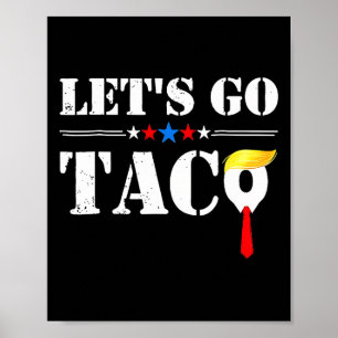 Let's Go Taco Funny Trump Always Chickens Out 51 Poster