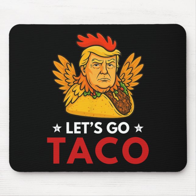 Let's Go Taco Funny Trump Always Chickens Out 53  Mouse Pad (Front)