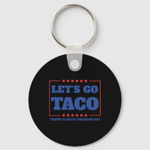 Let's Go Taco Funny Trump Always Chickens Out 57  Keychain