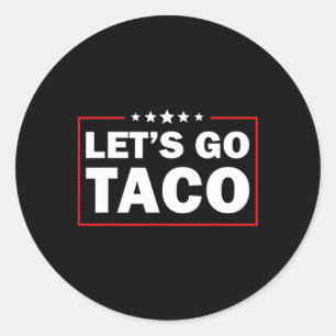 Let's Go Taco Funny Trump Always Chickens Out 5 Classic Round Sticker