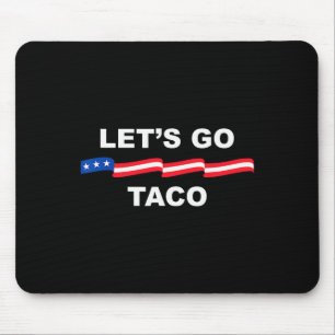 Let's Go Taco Funny Trump Always Chickens Out 63  Mouse Pad