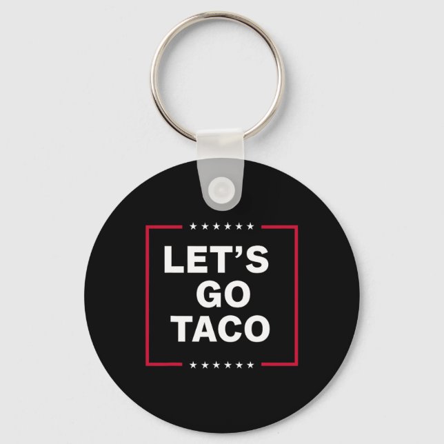 Let's Go Taco Funny Trump Always Chickens Out 64  Keychain (Front)