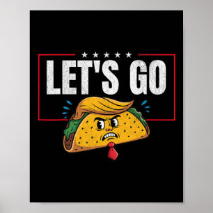 Let's Go Taco Funny Trump Always Chickens Out 6  Poster