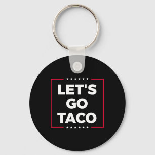 Let's Go Taco Funny Trump Always Chickens Out 7 Keychain