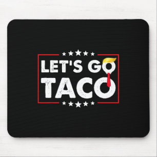 Let's Go Taco Funny Trump Always Chickens Out _7 Mouse Pad