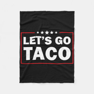 Let's Go Taco Funny Trump Always Chickens Out _9 Fleece Blanket
