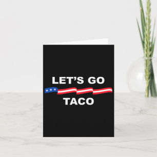 Let's Go Taco Funny Trump Always Chickens Out &#; Card