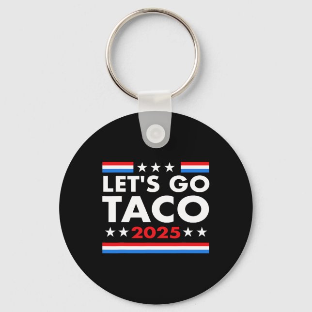Let's Go Taco Funny Trump Always Chickens Out &#  Keychain (Front)