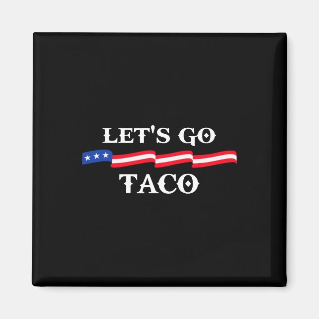 Let's Go Taco Funny Trump Always Chickens Out &#  Magnet (Front)