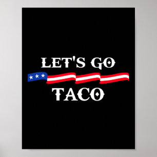 Let's Go Taco Funny Trump Always Chickens Out &#  Poster