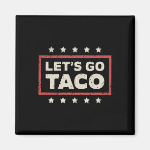 Let's Go Taco, Funny Trump Always Chickens Out Tar Magnet