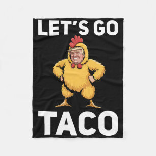 Let's Go Taco Funny Trump Chicken Suit Funny  Fleece Blanket