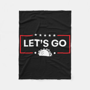 Let's Go Taco Funny Trump Taco Fleece Blanket