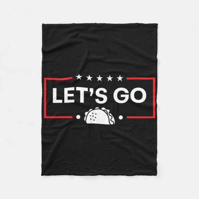 Let's Go Taco Funny Trump Taco  Fleece Blanket (Front)