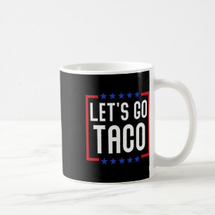 Let's Go Taco Funny Usa Patriotic Taco Lover Coffee Mug