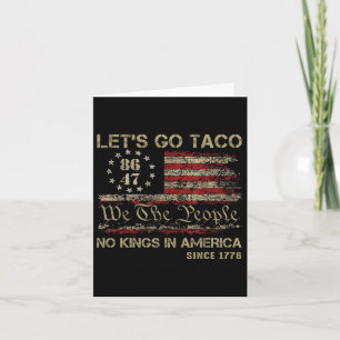 Let's Go Taco No Kings In America Since 1776 Ameri Card
