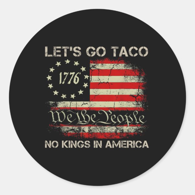 Let's Go Taco No Kings In America Since 1776 Ameri Classic Round Sticker (Front)