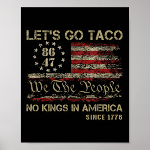 Let's Go Taco No Kings In America Since 1776 Ameri Poster