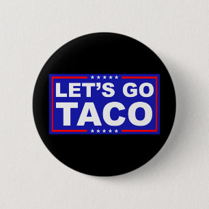 Let's Go Taco Political Humor 2 Inch Round Button