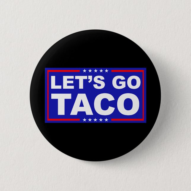 Let's Go Taco Political Humour 2 Inch Round Button (Front)