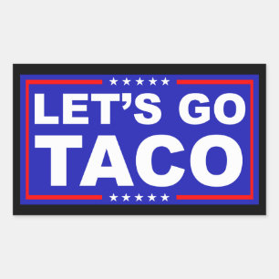 Let's Go Taco Political Humour Sticker