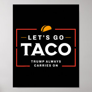 Let's Go Taco Pro Donald Trump Funny Poster