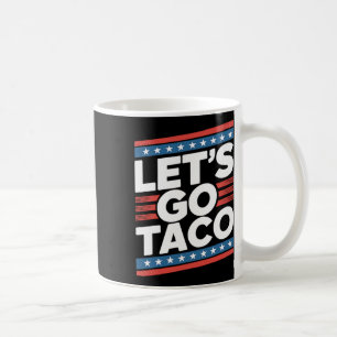 Let's Go Taco Shirt Funny Coffee Mug